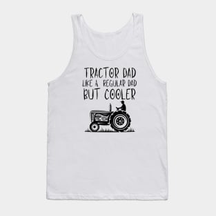 Tractor Dad Like A Regular Dad But Cooler Tank Top